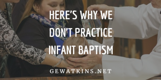 sermon on infant baptism | here's why we don't practice infant baptism