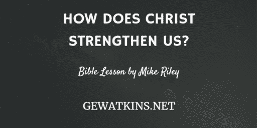 How Does Christ Strengthen Us?