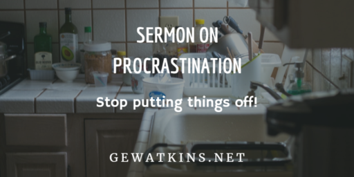 Sermon on Procrastination - Overcoming Procrastination