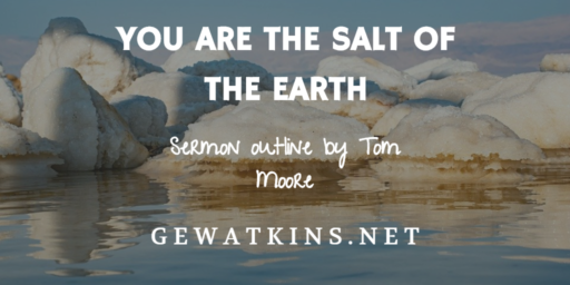 You Are The Salt of the Earth Sermon