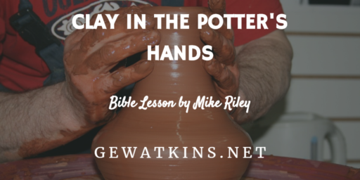 The Potter and the Clay - Clay in the Potter's Hands