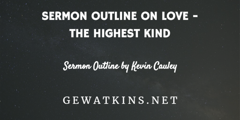 Sermon Outline on Love - The Highest Kind - GEWatkins.net