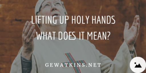 lifting up holy hands