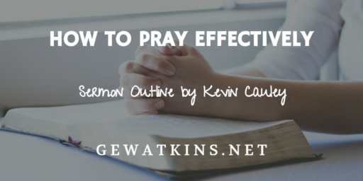Sermon on Prayer Changes Things - How to Pray Effectively