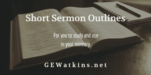 Short Sermon Outlines | Short powerful sermons that preach!