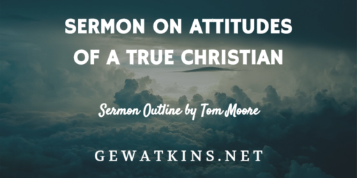 Sermon on Attitudes of a True Christian - Our Christian Mindset